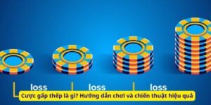 Cược gấp thếp là gì? Hướng dẫn chơi và chiến thuật hiệu quả