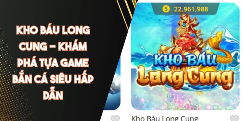 Bongvip Với Tựa Game Bắn Cá Long Cung Kho Báu Được Ưa Chuộng